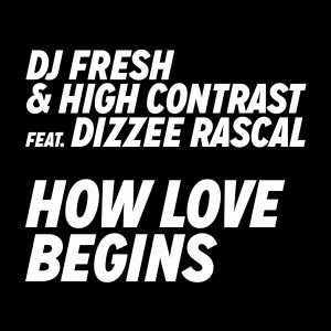 New Music: DJ Fresh & High Contrast featuring Dizzee Rascal - “How Love Begins”