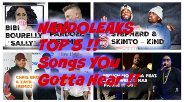 NANDOLEAKS TOP 5 : SONGS YOU GOTTA HEAR!!!!!