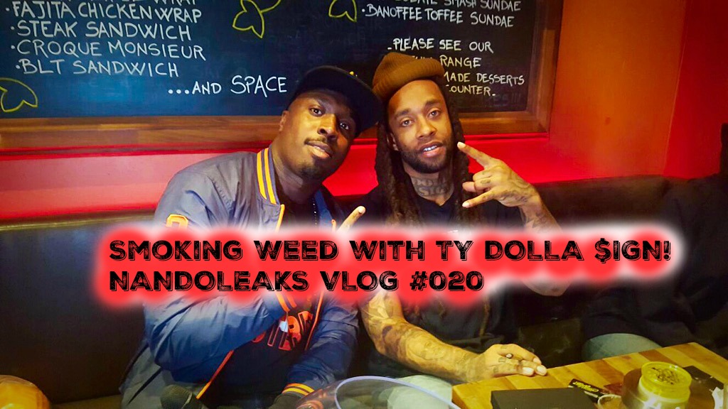 SMOKING WEED WITH TY DOLLA $IGN! NANDOLEAKS VLOG #020