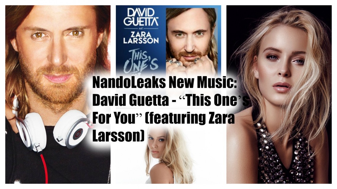 NandoLeaks New Music: David Guetta - “This One’s For You” (featuring Zara Larsson)
